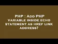 PHP Add PHP variable inside echo statement as href link address
