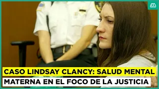Juicio a Lindsay Clancy: El debate sobre la psicosis posparto en EE.UU.