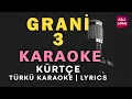 Lagu Grani 3 (Keçe Dine, Heseno) – Kürtçe Türkü Karaoke | Altyapısı ve Sözleriyle (Lyrics)