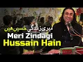 Download Lagu Meri Zindagi Hussain Hain - Naseem Ali Siddiqui | Live Performance |