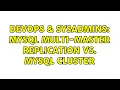 DevOps SysAdmins MySQL Multi-Master Replication vs MySQL Cluster