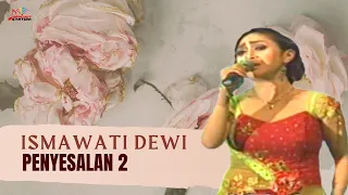 Download Ismawati Dewi - Penyesalan 2 (Official Music Video) MP3