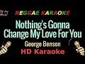 Lagu Nothing's Gonna Change My Love For You - George Benson (HD Reggae Karaoke)