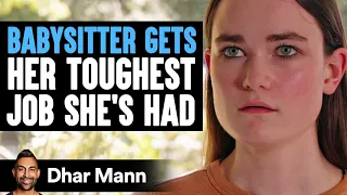 BABYSITTER Gets Her TOUGHEST JOB EVER Dhar Mann Studios
