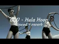 omi - hula hoop ( slowed + reverb )