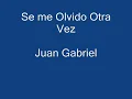 Se me olvidó otra vez - Juan Gabriel