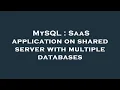 MySQL SaaS application on shared server with multiple databases
