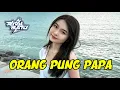 Lagu PARTY SENTAK ORANG PUNG PAPA 🌴 REMIX!!! [ RYVAL RATU ]