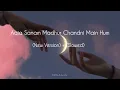 Lagu New Version ~ Aaja Sanam Madhur Chandni Mein Hum(slowed) | 