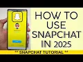 BEGINNERS GUIDE TO SNAPCHAT 2025 Quick Snapchat Guide for Beginners
