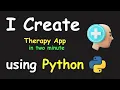 I CREATE THERAPY APP IN 2 MIN USING PYTHON PYTHON PROJECTS FOR BEGINNERS