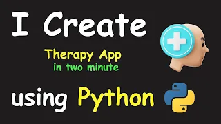 I CREATE THERAPY APP IN 2 MIN USING PYTHON PYTHON PROJECTS FOR BEGINNERS