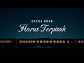 Cakra Khan - Harus Terpisah (Video Lirik)