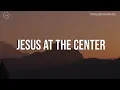 Download Lagu Jesus At The Center || 3 Hour Piano Instrumental for Prayer and Worship