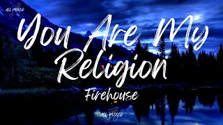 firehouse you are my religion lyrics 