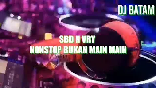 Download NONSTOP BUKAN MAIN MAIN(dj batam) MP3