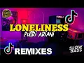 Lagu DJ SLOW BASS LONELINESS - PUTRI ARIANI SLOW REMIX