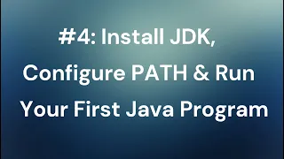 Install JDK Configure PATH Run Your First Java Program