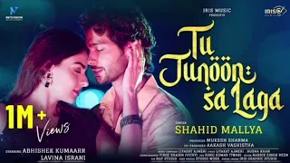 tu junoon sa laga shahidmallya a love song mp3 music love abhishekkumar lavinaisrani 