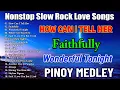 Lagu Slow Rock Love Song Nonstop 💖 SLOW ROCK MEDLEY 💕 Rock Ballads 70S 80S 90S 💕 Nonstop Pinoy Medley.
