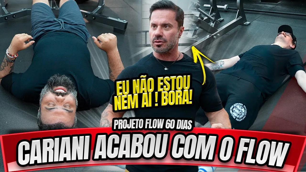 CARIANI DESTRUIU O FLOW - PROJETO FLOW 60 DIAS