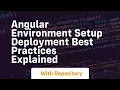 angular environment setup deployment best practices explained