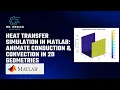 Heat Transfer Simulation in MATLAB Animate Conduction Convection in 2D Geometries