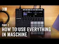 How to Use Everything in MASCHINE MK3 Beat Making Masterclass Part 2 Native Instruments