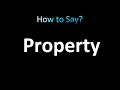 How to Pronounce Property correctly
