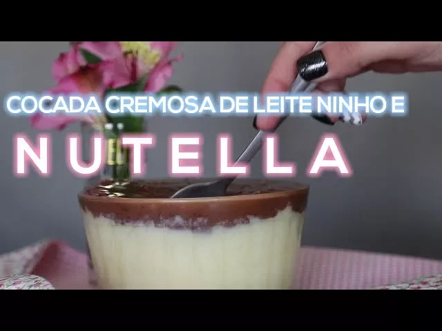 COCADA CREMOSA DE LEITE NINHO COM CALDA DE NUTELLA