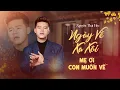 Ngày Về Xa Xôi, Mẹ Ơi Con Muốn Về - Nguyễn Thái Học | LK Nhạc Tết Tâm Trạng Xa Quê