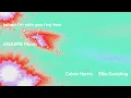 Calvin Harris, Ellie Goulding - Free (eSQUIRE Remix - Official Audio)