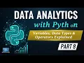 8 Data Analytics with Python Variables Data Types Operators Explained