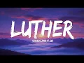 Download Lagu Kendrick Lamar - luther (Lyrics) ft. SZA