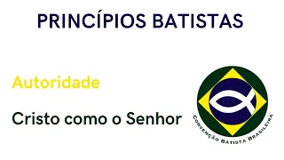 PRINCÍPIOS BATISTAS - Jesus como Senhor