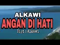 Lagu Alkawi - ANGAN DI HATI Cipt : Alkawi ( Official Music  Video )
