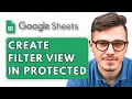 How to Create Filter View in Protected Google Sheets Workbook 2025 Guide