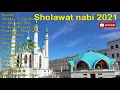 Download Lagu Lagu Sholawat Paling Populer 2021 || sholawat merdu bikin adem di hati || allah ..Aghistna