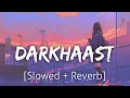 Download Lagu Darkhaast [Slowed+Reverb] | Arijit Singh | Lofi | Revibe