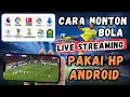 Lagu Cara Nonton Bola Live Streaming Pakai HP Android @Tutorial-Tips-Triks