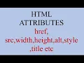 HTML ATTRIBUTES href src width height alt style title With practical implementation