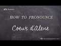 How to Pronounce Coeur d Alene Real Life Examples