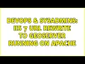 DevOps SysAdmins IIS 7 URL Rewrite to GeoServer running on Apache 2 Solutions