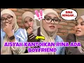 Download Lagu Aisyah kantoikan rina ada boyfriend?