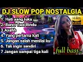 Lagu DJ SLOW POP NOSTALGIA 🌴🎻🥁 TEMBANG KENANGAN 🎷💃 TERBAIK SEPANJANG MASA
