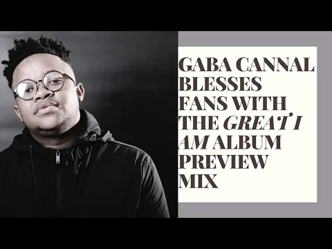 Download MP3 Gaba Cannal Great I Am Album Preview Mix