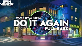 Download DJ DO IT AGAIN || FULL BASS || - (FULL BASS) 2023 MP3