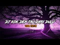 DJ KOK DEN TAU DARI DULU - DJ MINANG VIRAL TIKTOK TERBARU