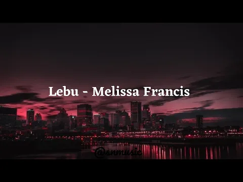 Download MP3 Lebu - Melissa Francis (Lyrics)