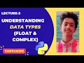 Lecture 5 Data Types in Python Floating Point Complex Numbers